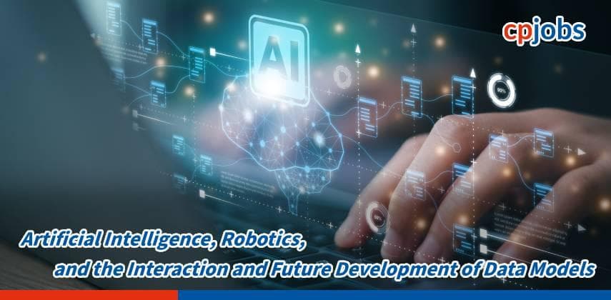 Artificial Intelligence, Robotics, and the Interaction and Future Development of Data Models