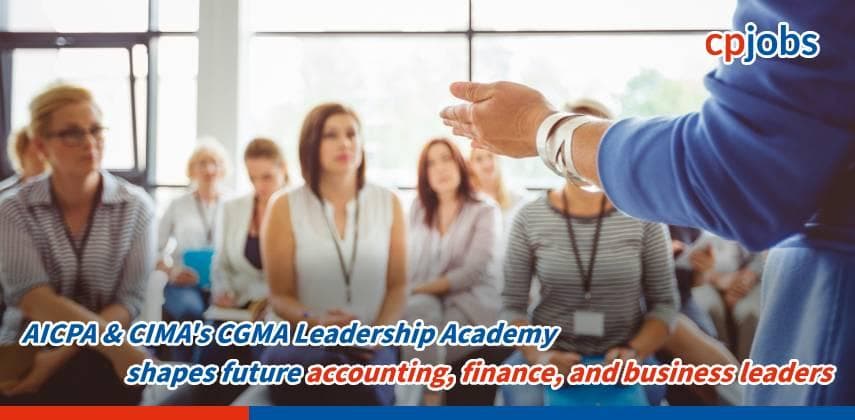 AICPA & CIMA’s CGMA Leadership Academy shapes future accounting, finance, and business leaders