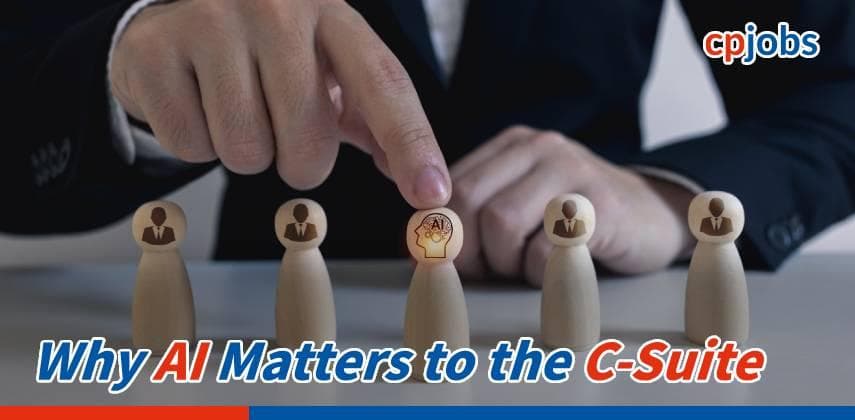 Why AI Matters to the C-Suite