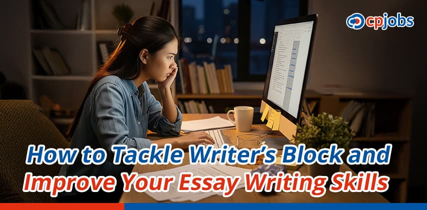 How to Tackle Writer’s Block and Improve Your Essay Writing Skills