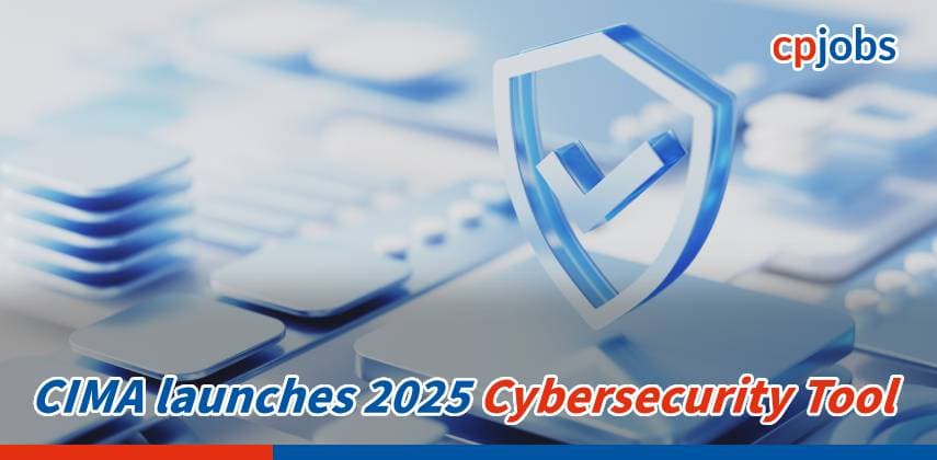 CIMA launches 2025 Cybersecurity Tool to help finance teams navigate risk, response, and remediation