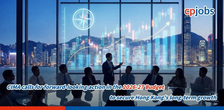 CIMA calls for forward-looking action in the 2026-27 Budget to secure Hong Kong’s long-term growth