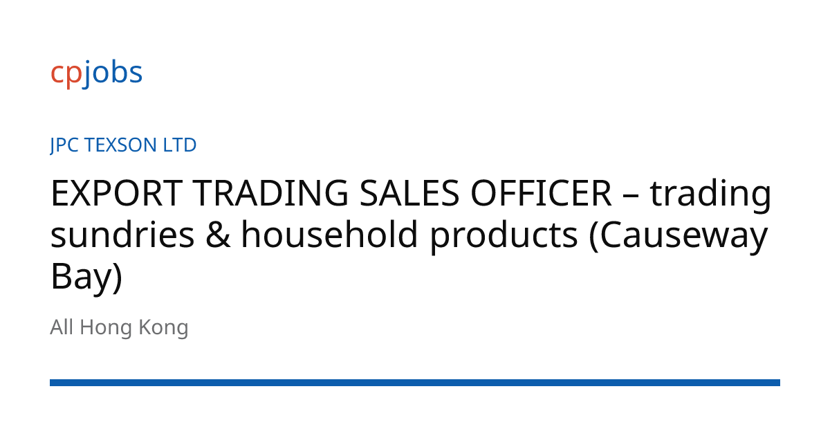 EXPORT TRADING SALES OFFICER – trading sundries & household products ...