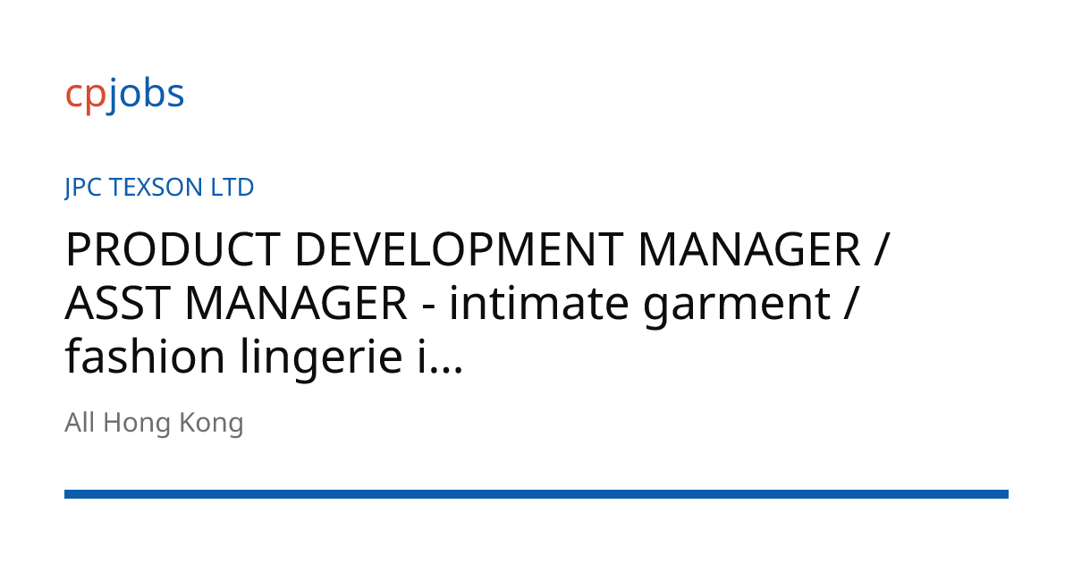 PRODUCT DEVELOPMENT MANAGER / ASST MANAGER - intimate garment / fashion ...