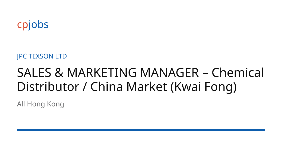 SALES & MARKETING MANAGER – Chemical Distributor / China Market (Kwai ...